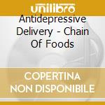 Antidepressive Delivery - Chain Of Foods cd