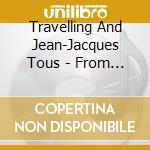 Travelling And Jean-Jacques Tous - From Tiemko To Travelling cd