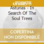 Asturias - In Search Of The Soul Trees cd musicale
