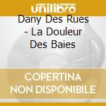 Dany Des Rues - La Douleur Des Baies cd