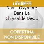 Narr - Oxymore Dans La Chrysalide Des Reve cd musicale di Narr