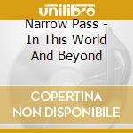 Narrow Pass - In This World And Beyond cd