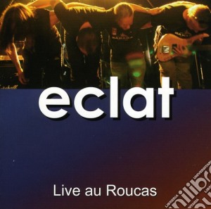 Eclat - Live Au Roucas cd musicale di Eclat