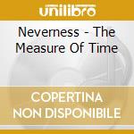 Neverness - The Measure Of Time cd musicale di Neverness