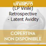 (LP Vinile) Retrospective - Latent Avidity lp vinile