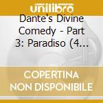 Dante's Divine Comedy - Part 3: Paradiso (4 Cd) cd musicale di Dante''s Divine Comedy