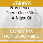 Providence - There Once Was A Night Of cd