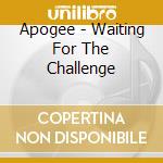 Apogee - Waiting For The Challenge cd