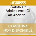 Ataraxia - Adolescence Of An Ancient Warrior cd