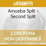 Amoeba Split - Second Split cd