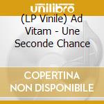 (LP Vinile) Ad Vitam - Une Seconde Chance vinile