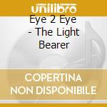 Eye 2 Eye - The Light Bearer cd