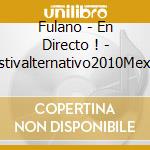 Fulano - En Directo ! - Festivalternativo2010Mexico cd musicale
