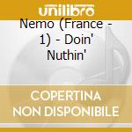 Nemo (France - 1) - Doin' Nuthin' cd musicale