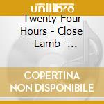 Twenty-Four Hours - Close - Lamb - White - Walls cd