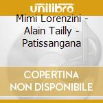 Mimi Lorenzini - Alain Tailly - Patissangana cd musicale