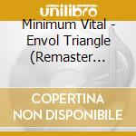 Minimum Vital - Envol Triangle (Remaster Serie 2020 - Digipack) cd