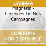 Magnesis - Legendes De Nos Campagnes cd musicale
