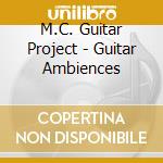 M.C. Guitar Project - Guitar Ambiences cd