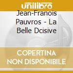 Jean-Franois Pauvros - La Belle Dcisive cd
