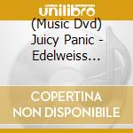 (Music Dvd) Juicy Panic - Edelweiss Muller cd