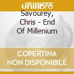 Savourey, Chris - End Of Millenium cd musicale di Savourey, Chris