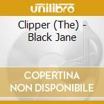 Clipper (The) - Black Jane cd