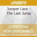 Jumper Lace - The Last Jump cd