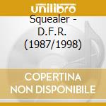 Squealer - D.F.R. (1987/1998) cd musicale di Squealer