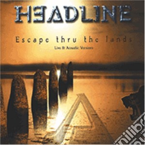 Headline - Escape Thru The Lands cd musicale di Headline