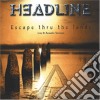 Headline - Escape Thru The Lands cd