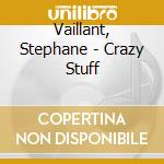 Vaillant, Stephane - Crazy Stuff cd