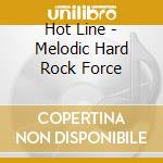 Hot Line - Melodic Hard Rock Force cd