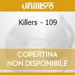 Killers - 109 cd musicale di Killers