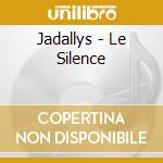 Jadallys - Le Silence cd