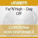 Far'N'High - Day Off cd