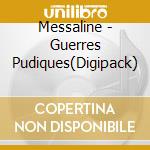 Messaline - Guerres Pudiques(Digipack) cd musicale di Messaline