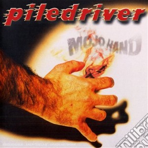 Piledriver - Mojo Hand cd musicale di Piledriver