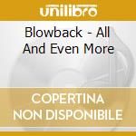 Blowback - All And Even More cd musicale di Blowback