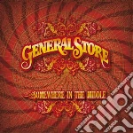 General Store - Somewhere In The Middle cd