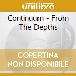 Continuum - From The Depths cd musicale di Continuum