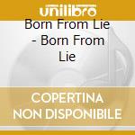 Born From Lie - Born From Lie cd
