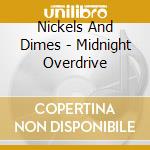 Nickels And Dimes - Midnight Overdrive cd