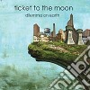 Ticket To The Moon - Dilemma On Earth cd