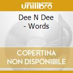 Dee N Dee - Words cd musicale di Dee N Dee