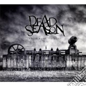 Dead Season - From Rust To Dust cd musicale di Season Dead