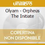Olyam - Orpheus The Initiate cd