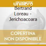 Bertrand Loreau - Jerichoacoara cd musicale di Bertrand Loreau