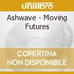 Ashwave - Moving Futures cd