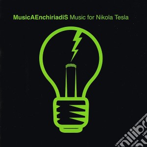 Musicaenchiriadis - Music For Nikola Tesla cd musicale di Musicaenchiriadis